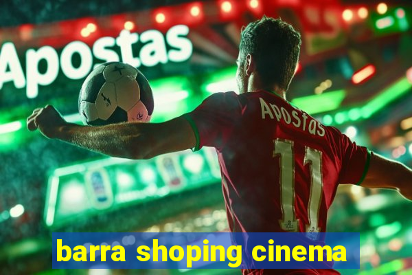 barra shoping cinema